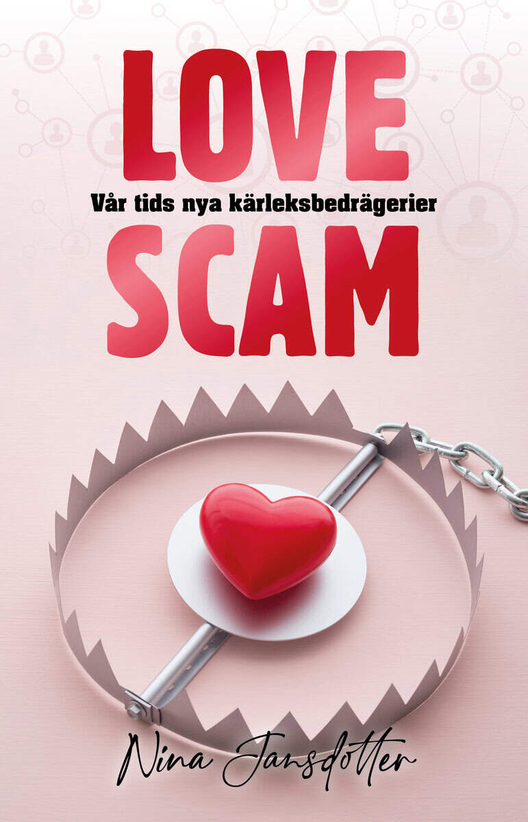 Nina Jansdotter : Love scam : vår tids nya kärleksbedrägerier