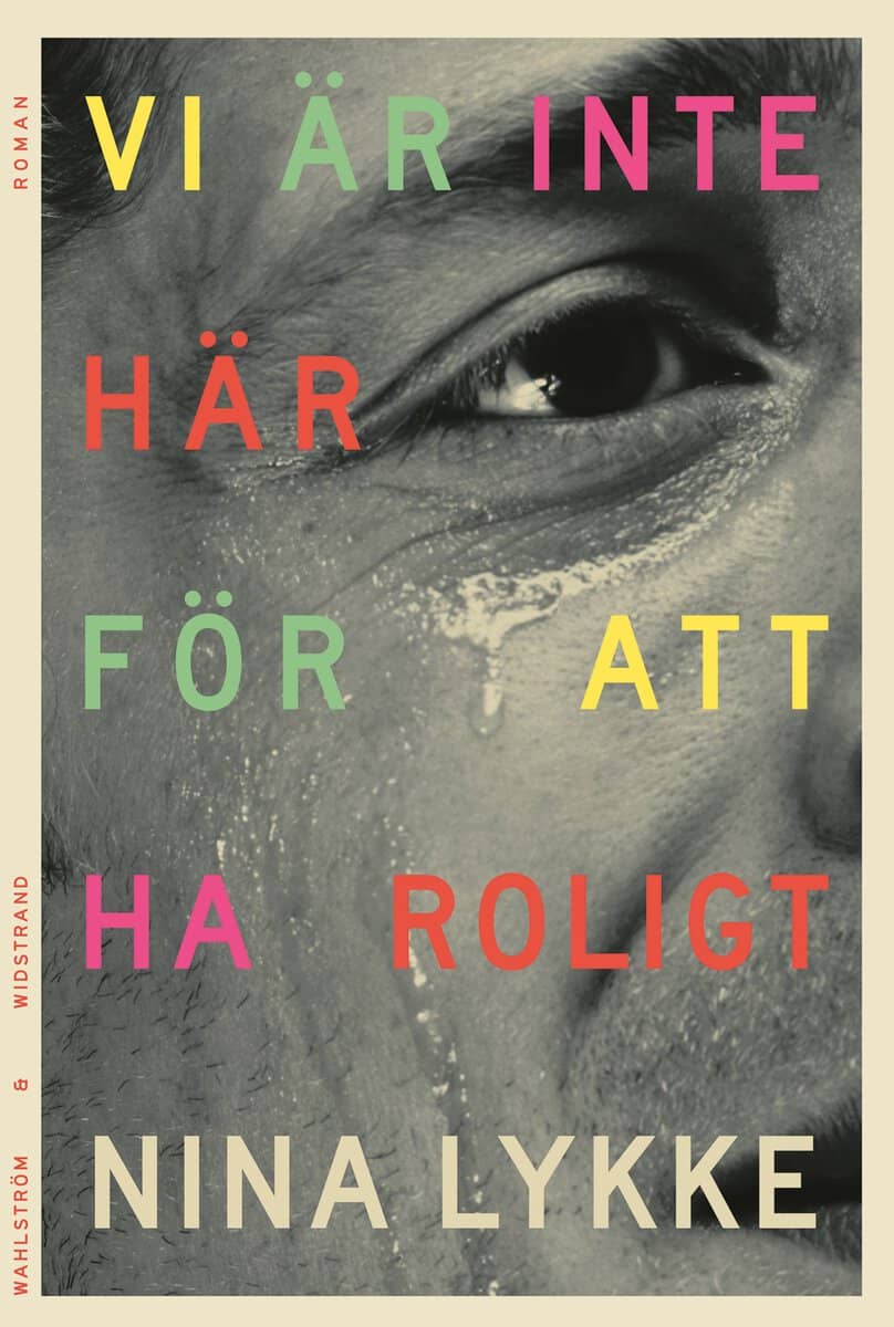 Nina Lykke : Vi är inte här för att ha roligt