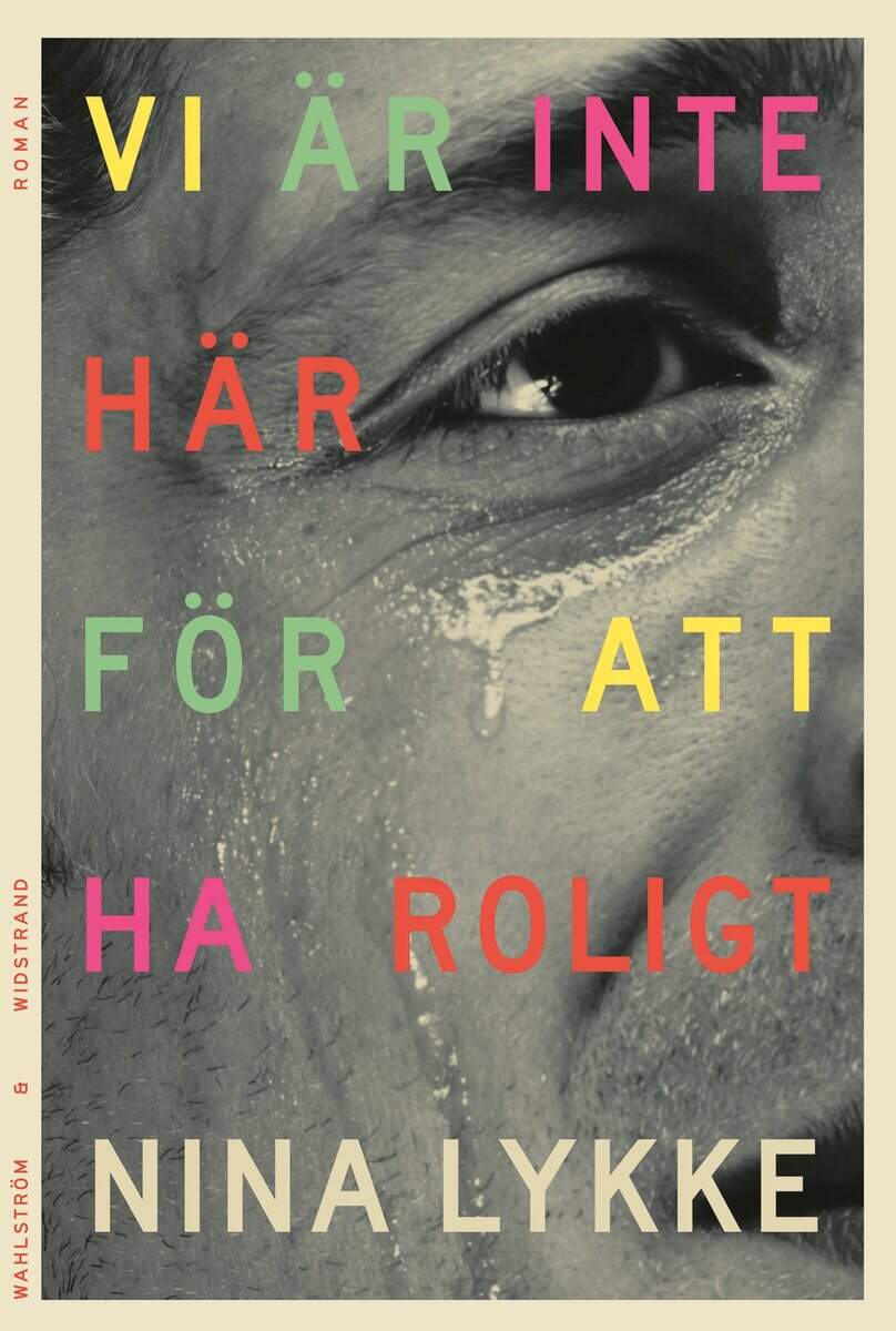 Nina Lykke : Vi är inte här för att ha roligt