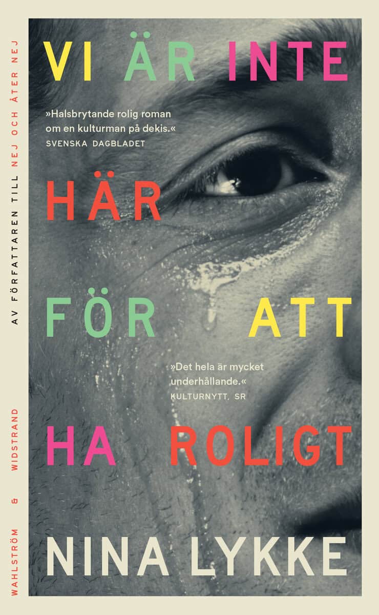 Nina Lykke : Vi är inte här för att ha roligt