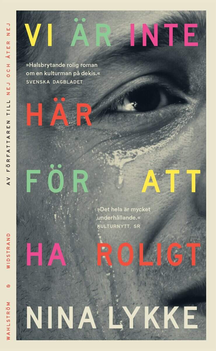 Nina Lykke : Vi är inte här för att ha roligt