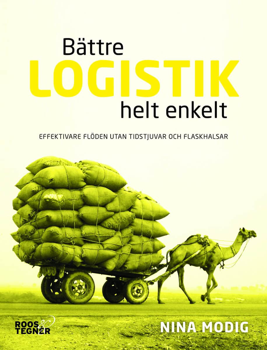 Nina Modig : Bättre logistik helt enkelt : Effektivare flöden utan tidstjuvar och flaskh