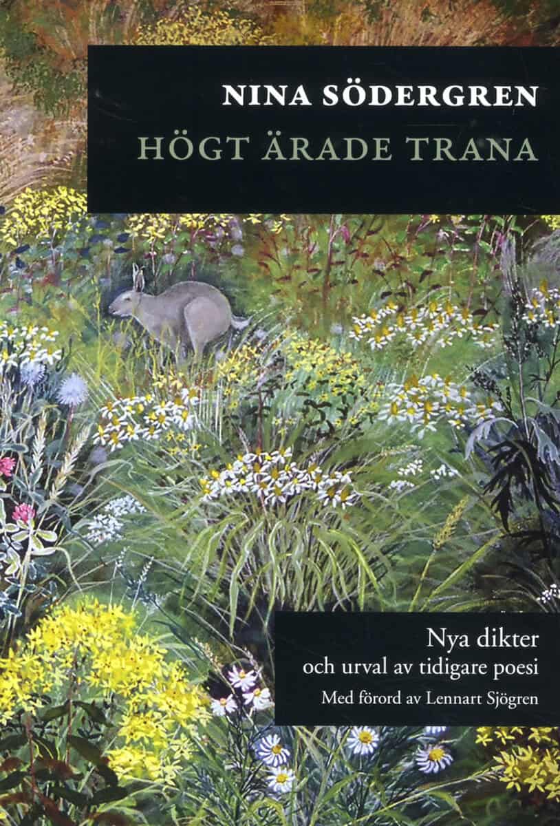 Nina Södergren : Högt ärade trana : nya dikter och urval av tidigare poesi