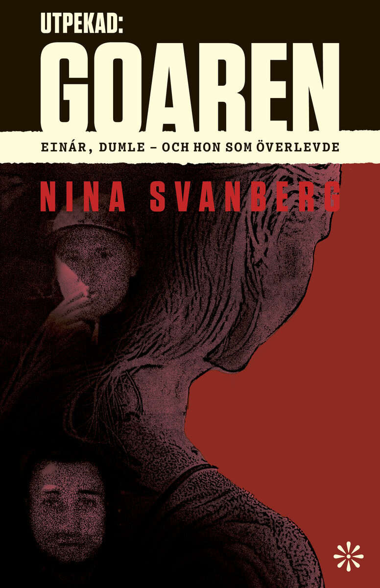 Nina Svanberg : Utpekad: Goaren : Einár, Dumle - och hon som överlevde