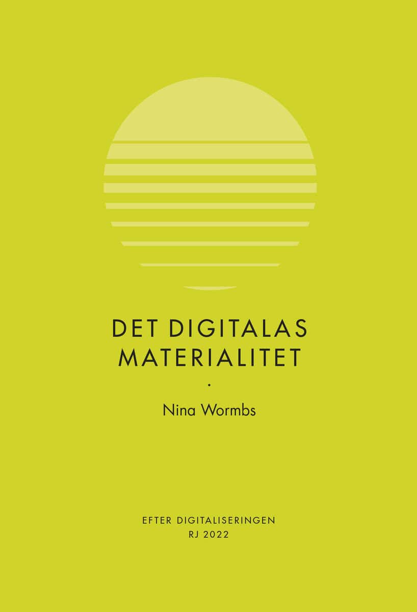 Nina Wormbs : Det digitalas materialitet (RJ 2022
