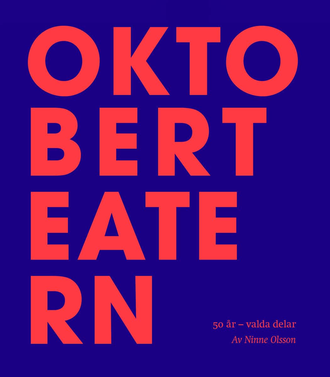 Ninne Olsson : Oktoberteatern : 50 år : valda delar