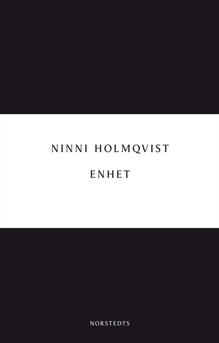 Ninni Holmqvist : Enhet