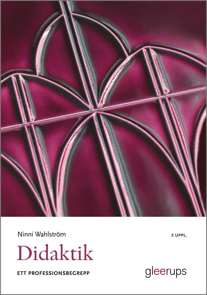 Ninni Wahlström : Didaktik : ett professionsbegrepp