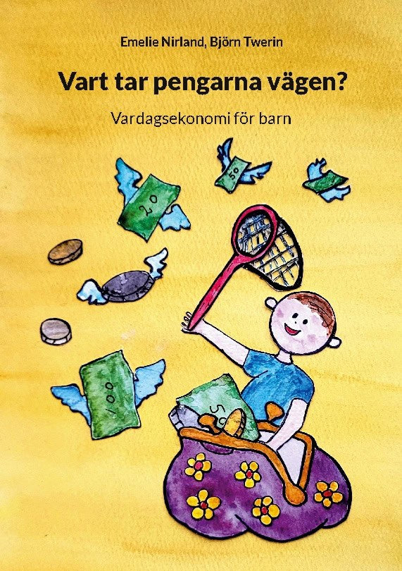 Nirland, Emelie ; Twerin, Björn : Vart tar pengarna vägen? : vardagsekonomi för barn