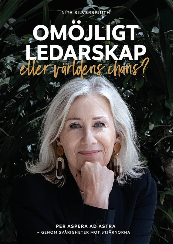 Nita Silverspjuth : Omöjligt ledarskap eller världens chans?