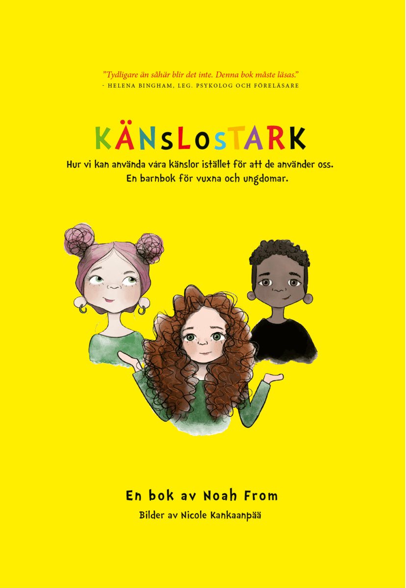 Noah From : Känslostark-Hur vi kan använda våra känslor istället för att de använder oss. En barnbok för vuxna och ungdomar.