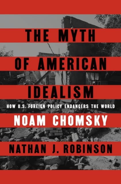 Noam Chomsky : The myth of American idealism