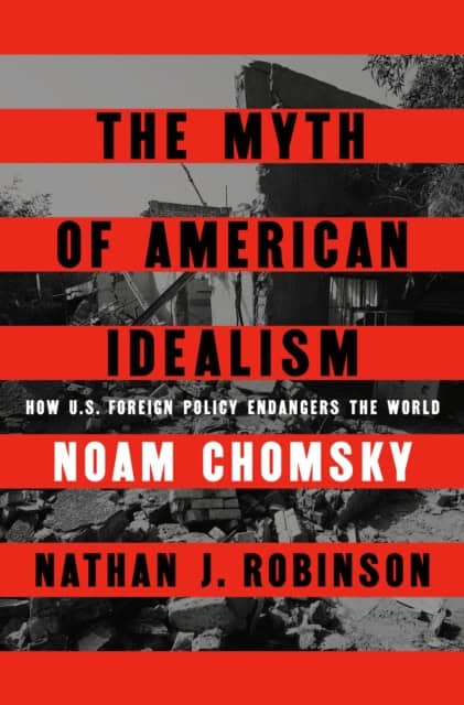Noam Chomsky : The myth of American idealism