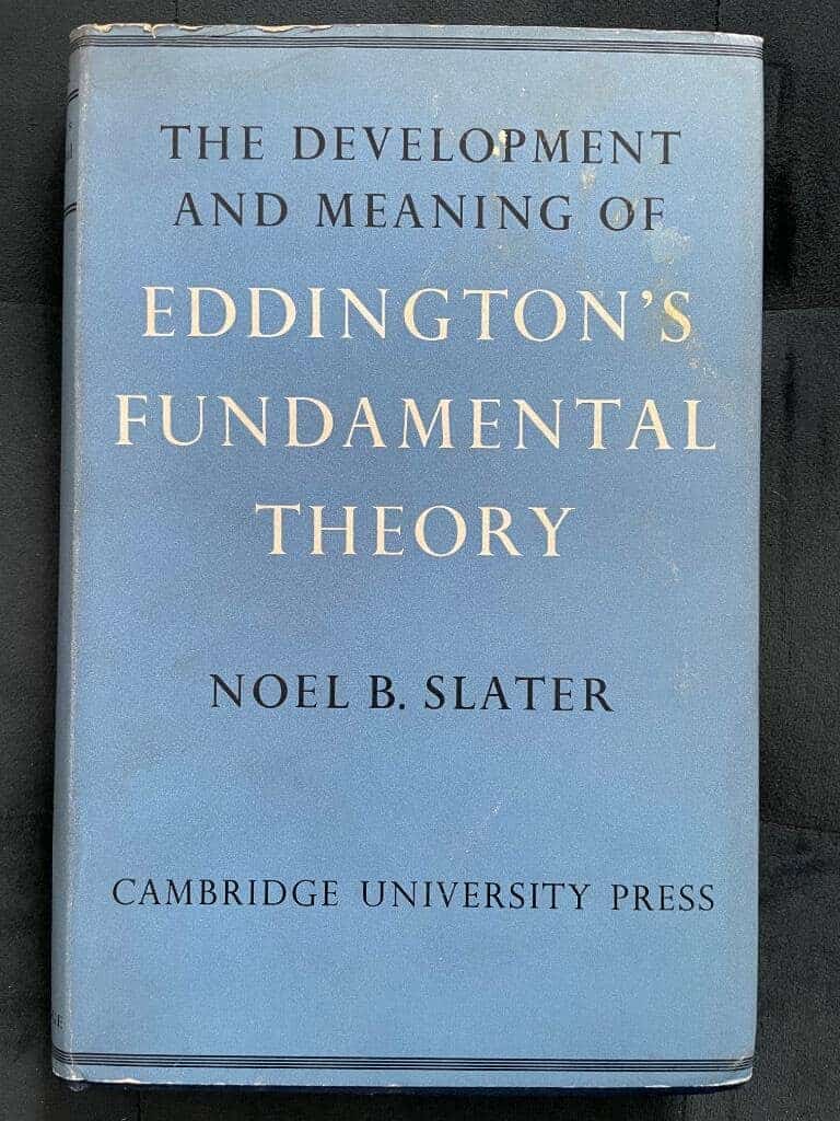 Noel B. Slater : The Development and Meaning of Eddington's 'Fundamental Theory', including a compilation from Eddington's Unpublished Manuscripts