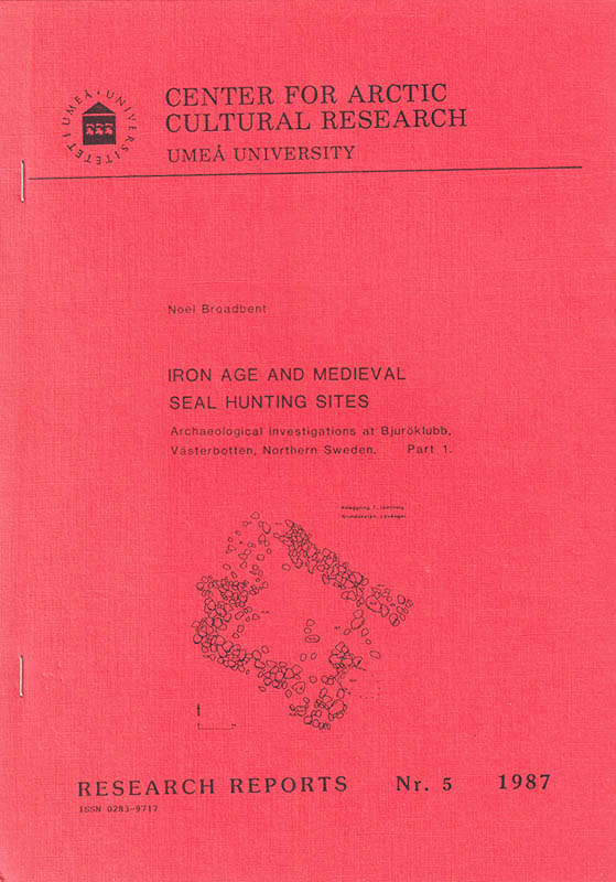 Noel Broadbent : Iron age and medieval seal hunting sites. Archaeological investigations at Bjuröklubb, Västerbotten, Northern Sweden. Part 1 (allt som utkom)