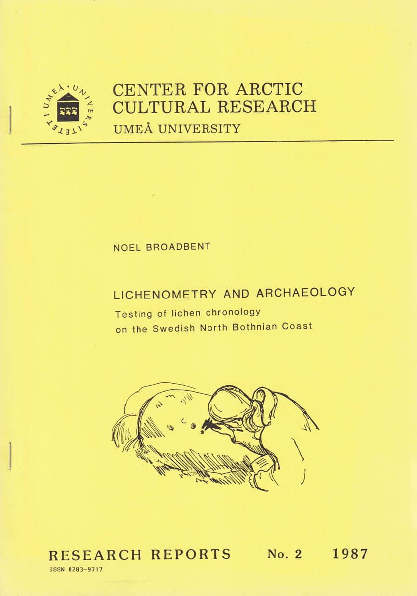 Noel Broadbent : Lichenometry and Archaeology. Testing of lichen chronology on the Swedish North Bothnian coast