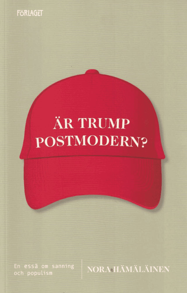Nora Hämäläinen : Är Trump postmodern?
