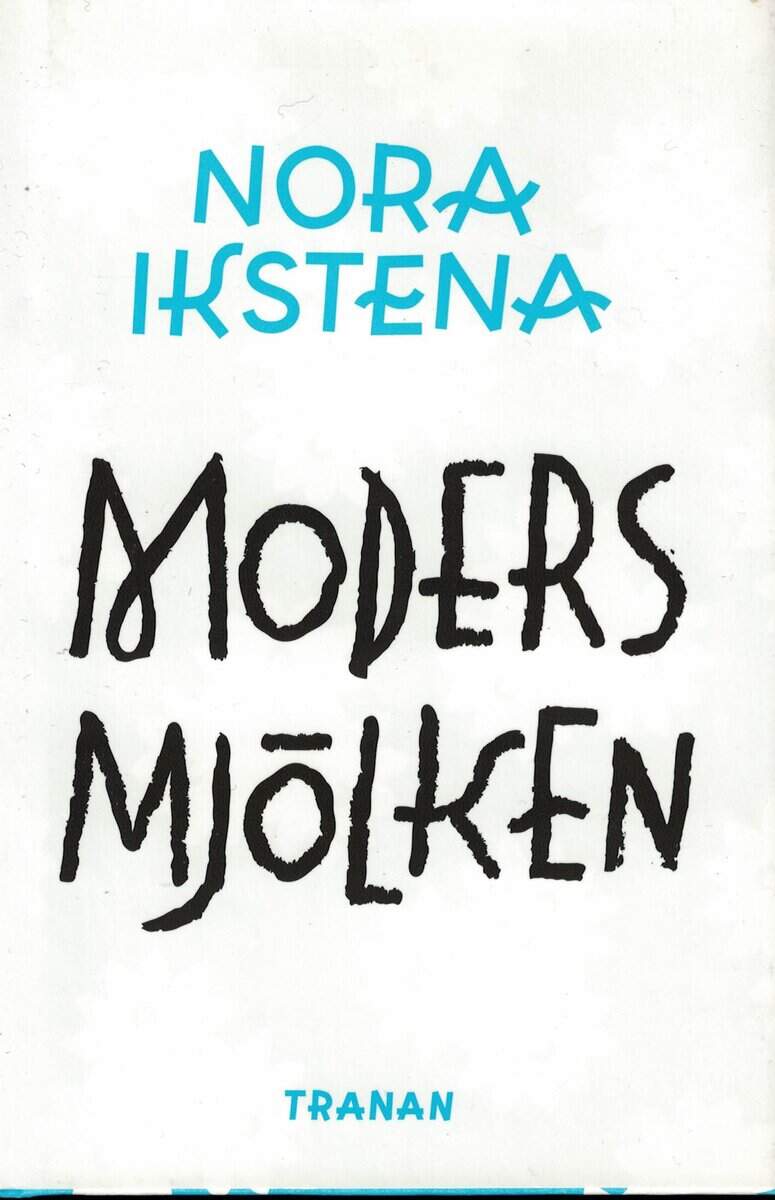 Nora Ikstena : Modersmjölken