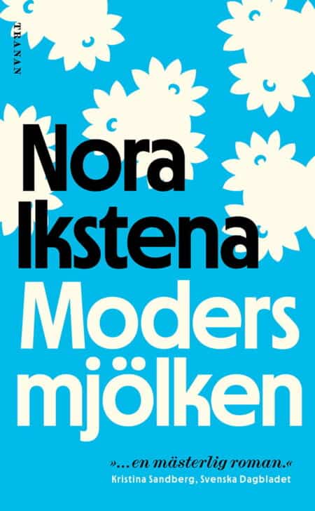 Nora Ikstena : Modersmjölken
