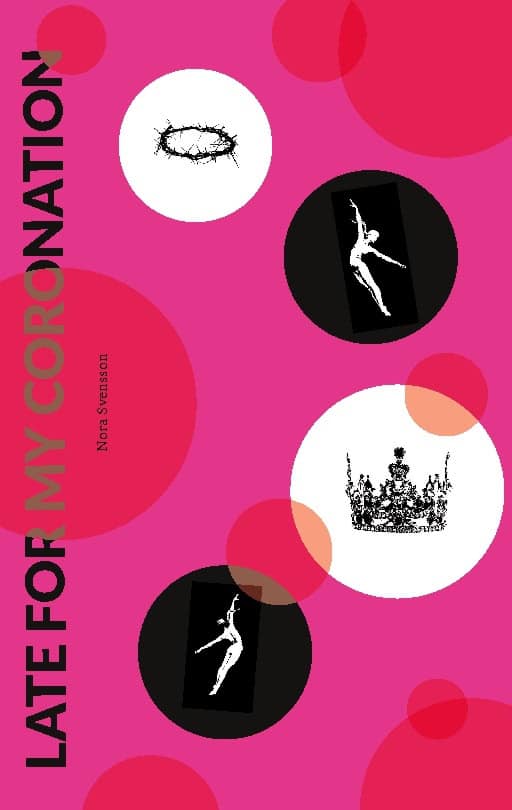 Nora Svensson : Late for my coronation