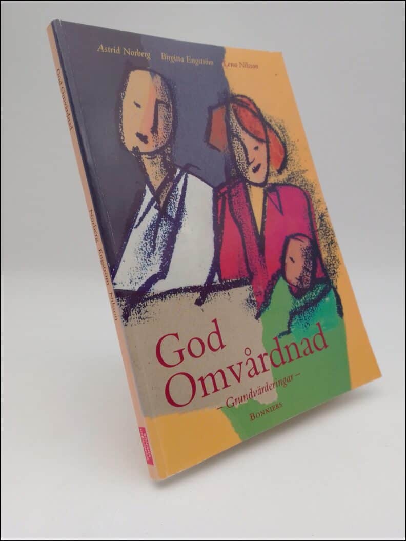 Norberg, Astrid ; Engström, Birgitta ; Nilsson, Lena : God omvårdnad