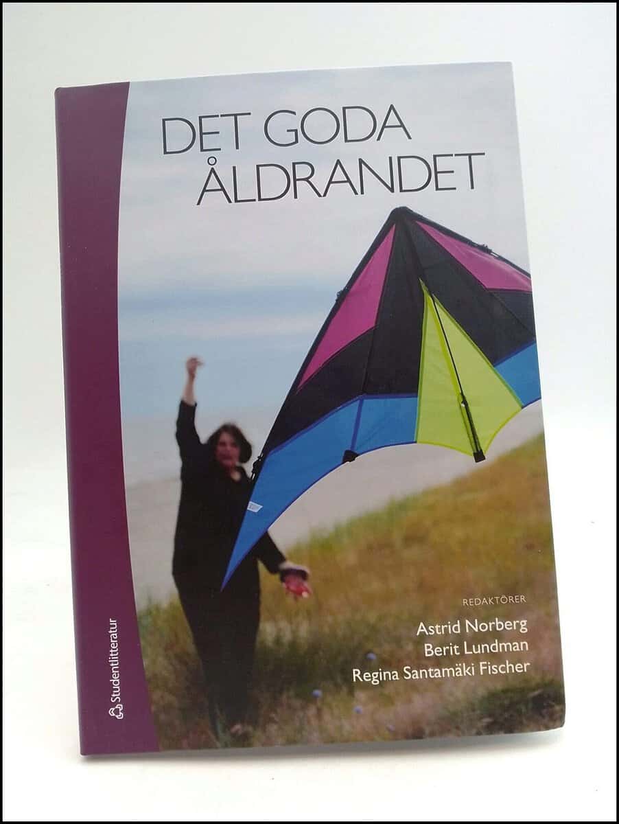 Norberg, Astrid, ; Lundman, Berit , Santamäki Fischer, Regina (red) : Det goda åldrandet
