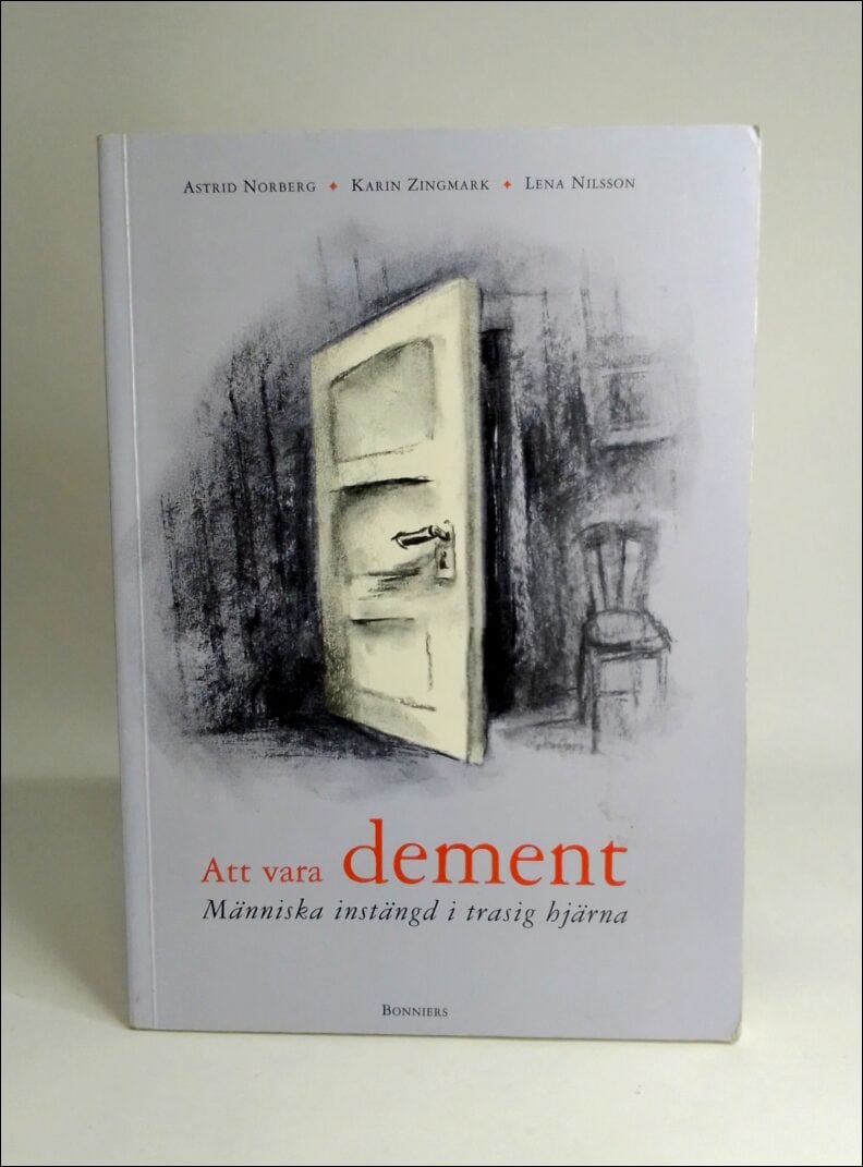 Norberg, Astrid ; Zingmark, Karin ; Nilsson, Lena : Att vara dement