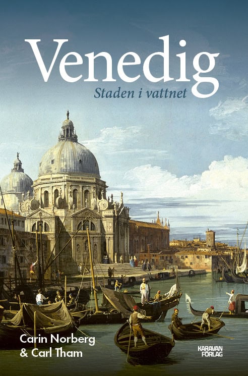 Norberg, Carin ; Tham, Carl : Venedig : staden i vattnet