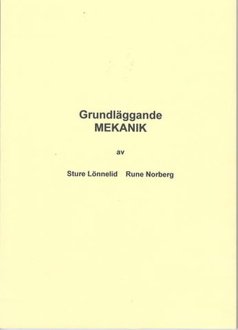 Rune, Norberg ; Sture, Lönnelid : Grundläggande MEKANIK