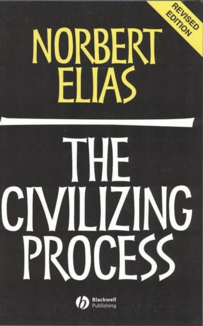 Norbert Elias : Civilizing process - sociogenetic and psychogenetic investigations