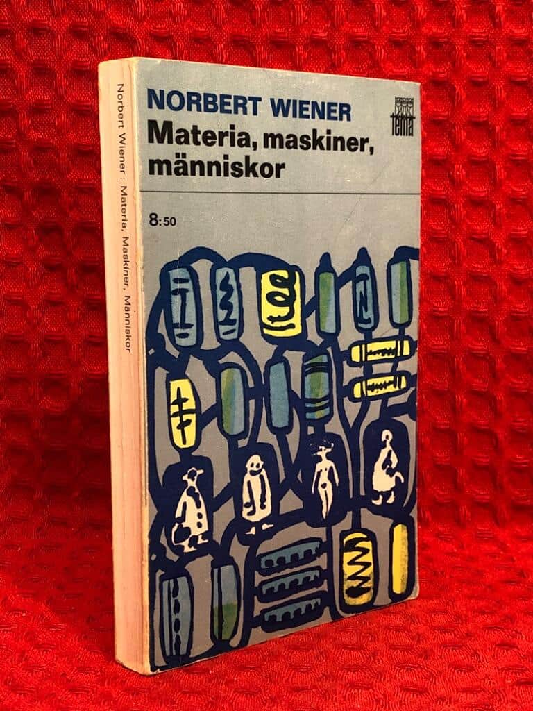 Norbert Wiener : Materia, maskiner och människor