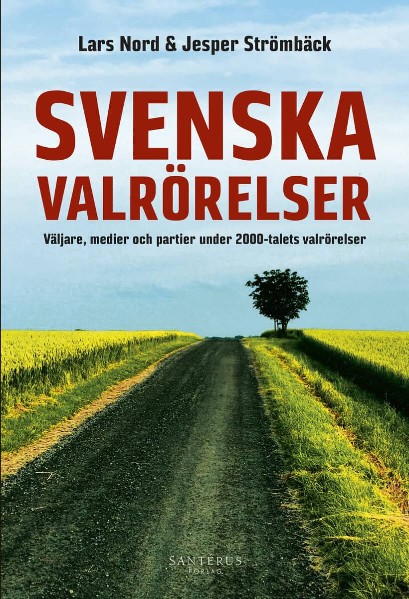 Nord, Lars ; Strömbäck, Jesper : Svenska valrörelser