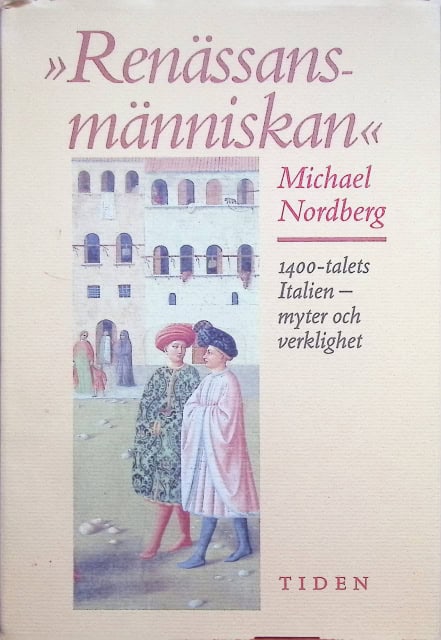 Nordberg Michael : Renässansmänniskan., 1400-talets Italien- myter och verklighet.