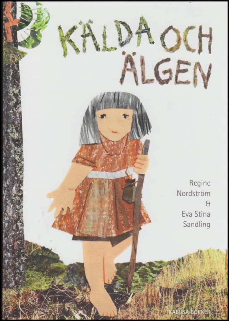 Nordström, Regine ; Sandling, Eva Stina : Kälda och älgen