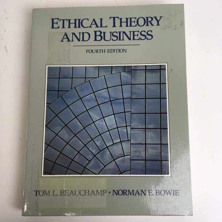 Norman E. Bowie Tom L. Beauchamp : Ethical theory and business