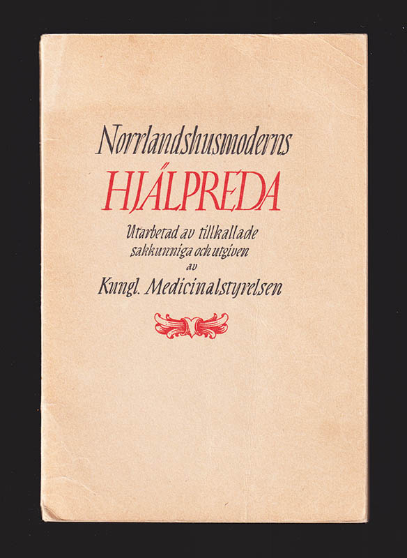 Norrlandshusmoderns hjälpreda. Råd och anvisningar rörande bostadens vård och personlig hälsovård samt födans beredning och tillagning m. m. Utarbetad av tillkallade sakkunniga och utgiven av Kungl. Medicinalstyrelsen
