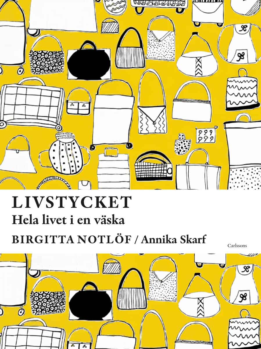Notlöf, Birgitta ; Skarf, Annika : Livstycket : hela livet i en väska