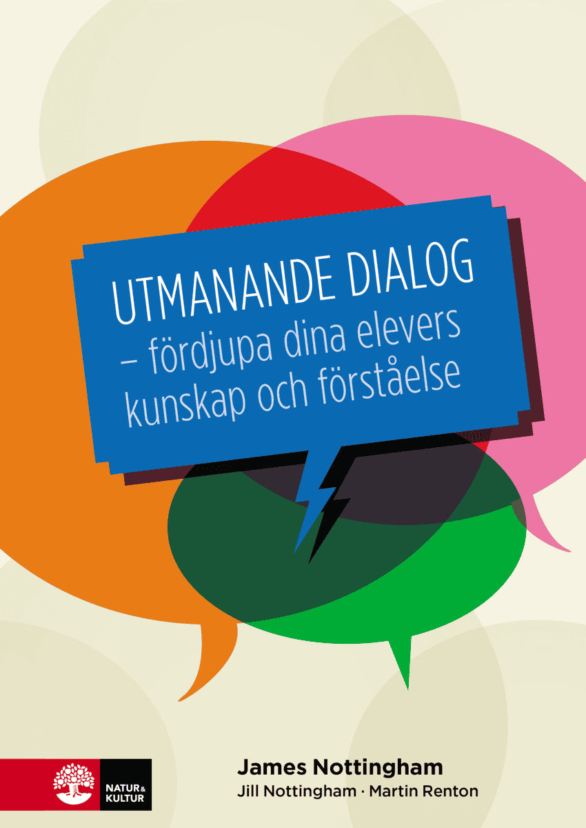 Nottingham, James ; Renton, Martin ; Nottingham, Jill : Utmanande dialog : fördjupa dina elevers kunskap och förståelse