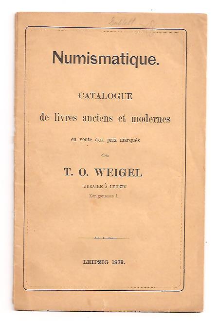 Numismatique. Catalogue de livres anciens et modernes envente aux prix marqués chez T. O. WEIGEL libraire á Leipzig