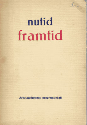 nutid, framtid. Arbetarrörelsens programdebatt