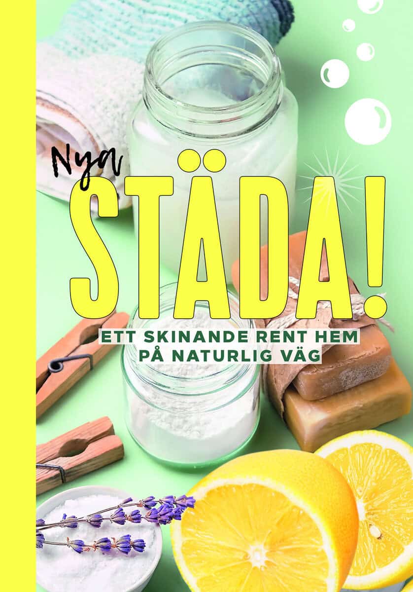 Nya Städa! : ett skinande rent hem på naturlig väg