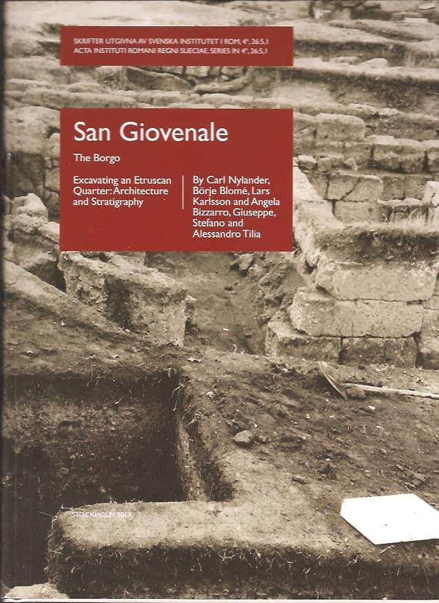 Nylander, Carl; Blomé, Börje; Karlsson, Lars; Bizzarro, Angela; Stefano, Guiseppe; Tilia, Alessandro : San Giovenale - Results of excavations conducted by the Swedish Institute of Classical Studies at Rome and the Soprintendenza alle antichità dell'Etruria meridionale. Vol. 5. Fasc. 1, The Borgo