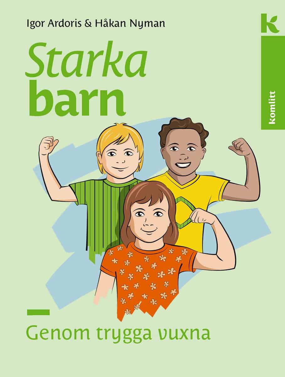 Nyman, Håkan ; Ardoris, Igor : Starka barn genom trygga vuxna