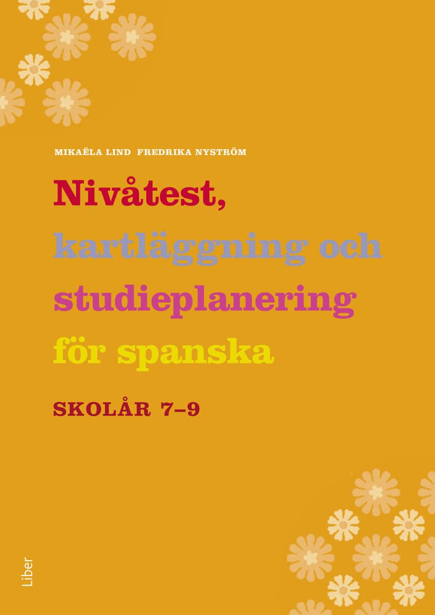 Nyström, Fredrika ; Lind, Mikaëla : Nivåtest, kartläggning och studieplanering för spanska