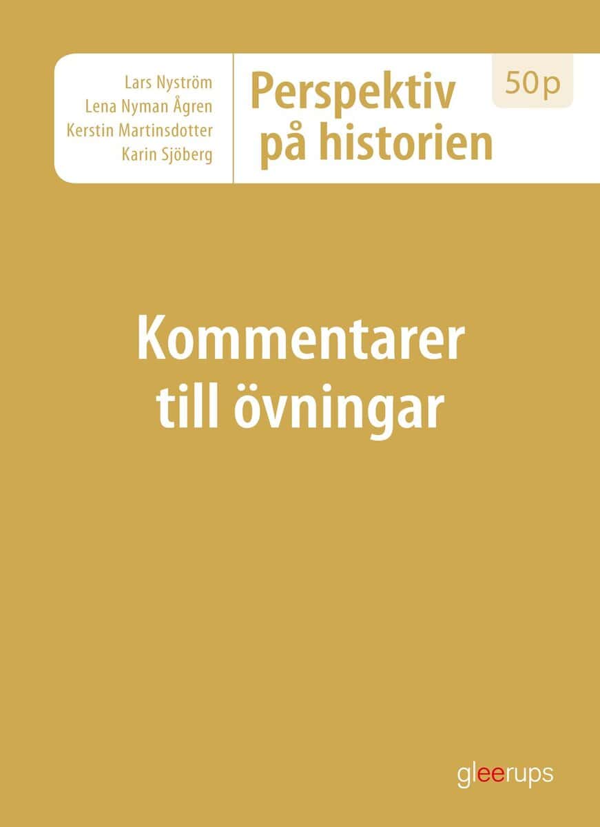 Nyström, Lars ; Nyman Ågren, Lena ; Martinsdotter, Kerstin ; Sjöberg, Karin : Perspektiv på historien 50p - kommentarer t övningar uppl 2.