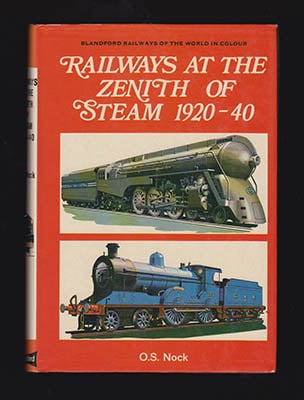 O. S. Nock : Railways at the Zenith of Steam, 1920-40