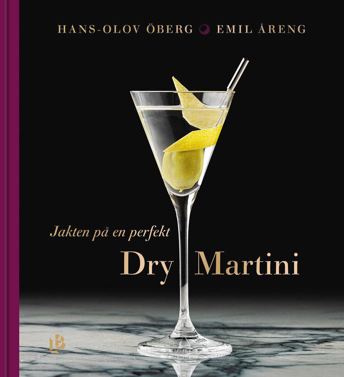 Öberg, Hans-Olov ; Åreng, Emil : Jakten på en perfekt Dry Martini