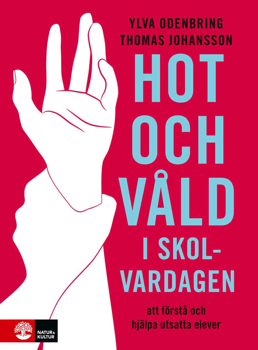 Odenbring, Ylva ; Johansson, Thomas : Hot och våld i skolvardagen : att förstå och hjälpa utsatta elever