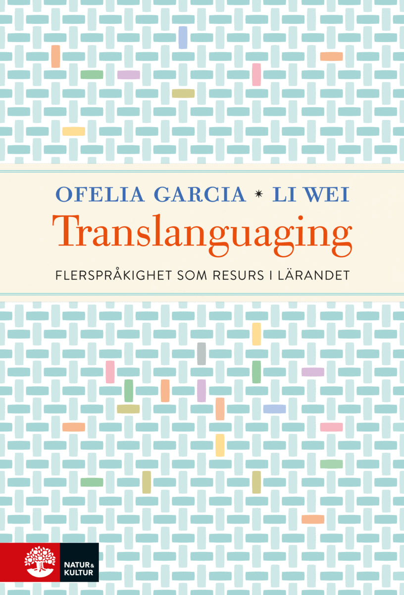 Garcia, Ofelia ; Wei, Li : Translanguaging : flerspråkighet som resurs i lärandet