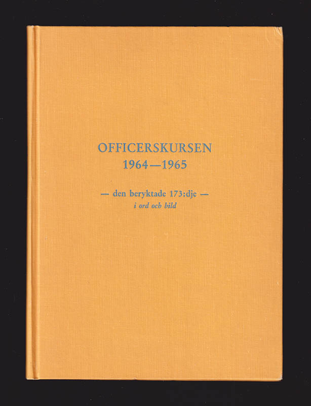 Officerskursen 1964-1965 - den beryktade 173:dje - i ord och bild